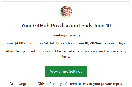 Your GitHub Pro discount ends June 10. Greetings, Lisieshy. Your $4.00 discount on GitHub Pro ends on June 10, 2026-that's in 7 days. After that, your subscription will be cancelled and you can resubscribe at any time
